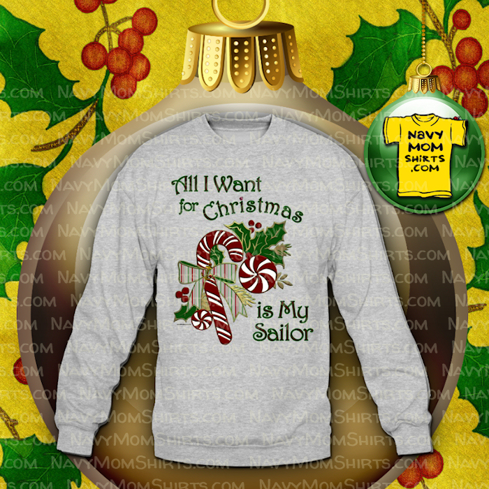 Navy Christmas Shirts - All I Want for Christmas is My Sailor Shirts & Hoodies by NavyMomShirts.com