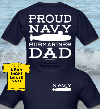 Proud Navy Dad Submariner Shirts T Shirts and Sweatshirts