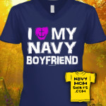 Navy Girlfriend Shirts - I love my Navy Boyfriend shirt by NavyMomShirts.com