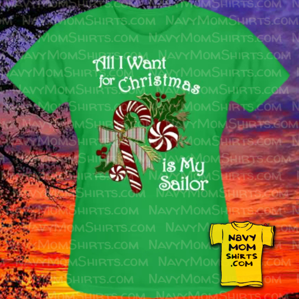 Navy Christmas Shirt. All I want for Christmas is My Sailor shirts and hoodies by NavyMomShirts.com