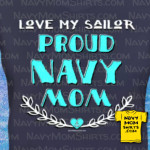 Love My Sailor Proud Navy Mom by NavyMomShirts.com