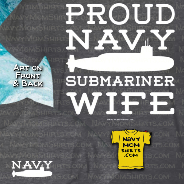 Proud Navy Submariner Wife T Shirts by NavyMomShirts.com