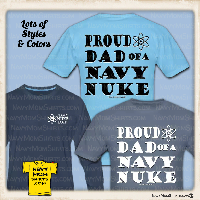 Navy Nuke Dad Shirts Black or White lettering by NavyMomShirts.com
